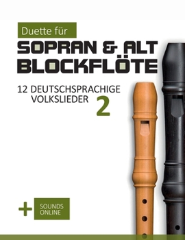 Duette für Sopran & Alt Blockflöte - 12 deutschsprachige Volkslieder 2: + Sounds Online (Blockflöte Songbook) (German Edition)