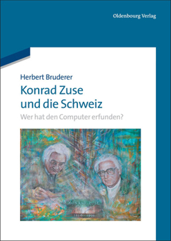 Paperback Konrad Zuse Und Die Schweiz: Wer Hat Den Computer Erfunden? [German] Book
