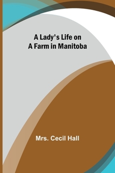 Paperback A Lady's Life on a Farm in Manitoba Book