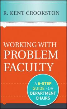 Hardcover Working with Problem Faculty: A Six-Step Guide for Department Chairs Book
