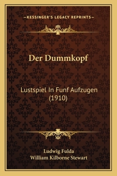 Der Dummkopf: Lustspiel in F�nf Aufz�gen