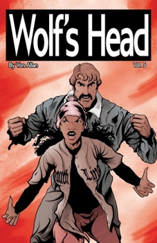 Wolf's Head Volume 5 - An Original Graphic Novel Series: Lauren Greene is running from a bounty killer, while trying to protect her friends, her dog, ... being dragged into a shocking confrontat