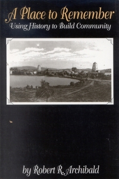 Hardcover A Place to Remember: Using History to Build Community Book