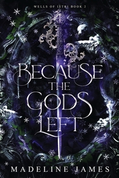 Paperback Because the Gods Left: An Epic Romantic Fantasy Book