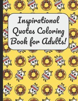 Inspirational Quotes Coloring Book for Adults!: A Large Journal and Book for Boys and Girls of All Ages With 60 Inspirational and Motivational Quotes Written Within Mandala Designs for Coloring