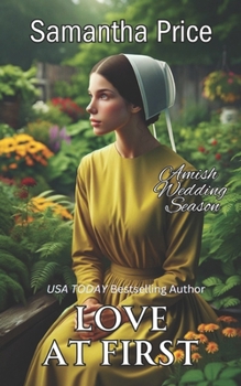 Love at First - Book #2 of the Amish Wedding Season