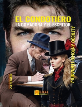 Paperback El condotiero, la domadora y el escritor [Spanish] Book