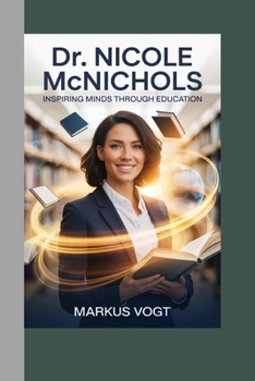 Dr. Nicole McNichols: Inspiring Minds Through Education