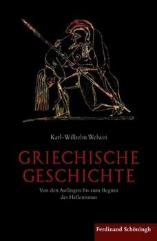 Griechische Geschichte: Von Den Anfängen Bis Zum Beginn Des Hellenismus