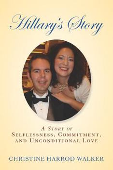 Paperback Hillary's Story: A Story of Selflessness, Commitment, and Unconditional Love Book