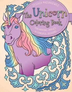 Paperback The Unicorn Coloring Book: Enchanting Images and Fanciful Designs Book