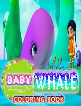 Paperback Baby Whale Coloring Book: 75 Pages - Awesome Coloring Book: Humpback Whale, Orca Whale, Killer Whale! Fantastic Coloring With Great Illustration Book