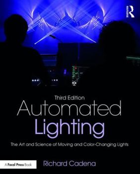 Paperback Automated Lighting: The Art and Science of Moving and Color-Changing Lights Book