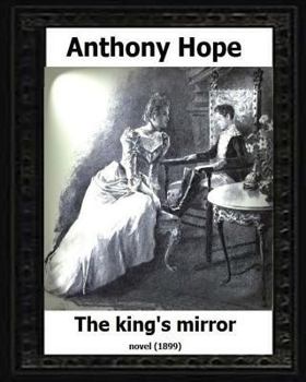 Paperback The King's Mirror.(1899). by: Anthony Hope (NOVEL) Book