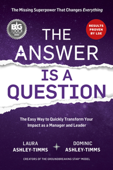 Paperback The Answer Is a Question: The Missing Superpower That Changes Everything and Will Transform Your Impact as a Manager and Leader Book