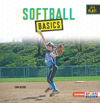 Softball Basics (Let's Play! (Lerner Sports Rookie))
