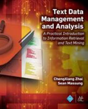 Paperback Text Data Management and Analysis: A Practical Introduction to Information Retrieval and Text Mining Book