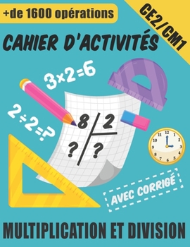 Paperback Cahier D'activités - Multiplication et Division avec Corrigé: Exercices Chronométrés - Plus De 1600 Opérations Mathématiques Progressifs CE2/CM1 [French] Book
