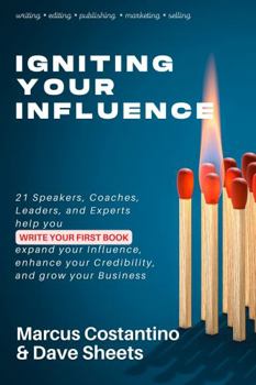 Paperback Igniting Your Influence: 21 Speakers, Coaches, Leaders, and Experts help you write your first Book, expand your Influence, enhance your Credibility, and grow your Business Book