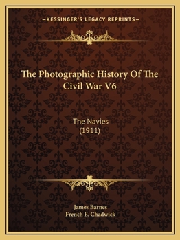 Paperback The Photographic History Of The Civil War V6: The Navies (1911) Book