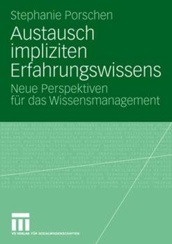 Paperback Austausch Impliziten Erfahrungswissens: Neue Perspektiven Für Das Wissensmanagement [German] Book