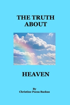 Paperback The Truth About Heaven: Questions Answered Book