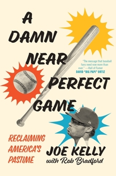 Hardcover A Damn Near Perfect Game: Reclaiming America's Pastime Book