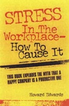 Paperback Stress in the Workplace: How to Cause It Book
