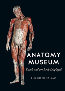 Hardcover Anatomy Museum: Death and the Body Displayed Book