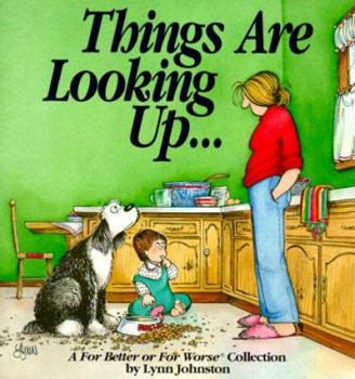 Things Are Looking Up... : A For Better or for Worse Collection - Book #11 of the For Better or For Worse