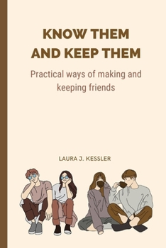 Paperback Know Them And Keep Them: Practical ways of making and keeping friends Book