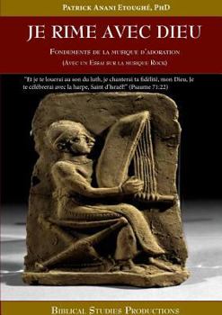 Je rime avec Dieu: Fondements de la Musique d'adoration