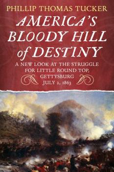 Paperback America's Bloody Hill of Destiny, a New Look at the Struggle for Little Round Top, Gettysburg, July 2, 1863 Book