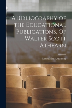 Paperback A Bibliography of the Educational Publications. Of Walter Scott Athearn Book