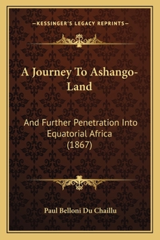 Paperback A Journey To Ashango-Land: And Further Penetration Into Equatorial Africa (1867) Book