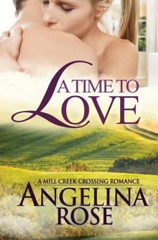 A Time To Love - Book #2 of the Mill Creek Crossing