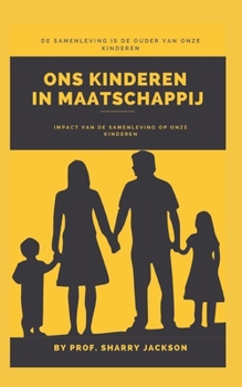 Ons Kinderen in Maatschappij: Impact van de samenleving op onze kinderen