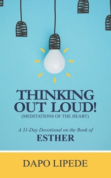 Paperback Thinking Out Loud: A 31-Day Devotional on the Book of ESTHER Book