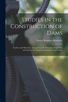 Paperback Studies in the Construction of Dams: Earthen and Masonry. Arranged on the Principle of Question and Answer for Engineering Students and Others Book