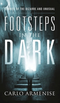Hardcover Footsteps in the Dark: Stories of the Bizarre and Unusual Book