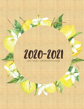 Daily Planner 2020-2021 Watercolor Lemons 15 Months Gratitude Hourly Appointment Calendar: Academic Hourly Organizer In 15 Minutes Interval; Monthly & ... Log; Jan 2020 To Mar 2021 With Julian Dates