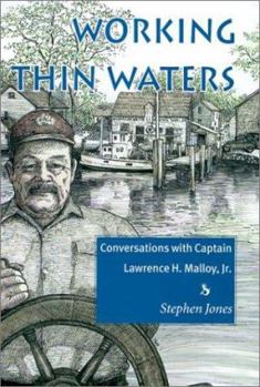 Hardcover Working Thin Waters: Conversations with Captain Lawrence H. Malloy, Jr Book