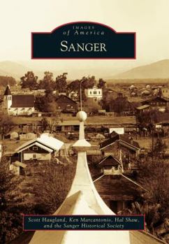 Sanger (Images of America) - Book  of the Images of America: California