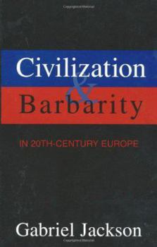 Hardcover Civilization & Barbarity in 20th Century Europe Book