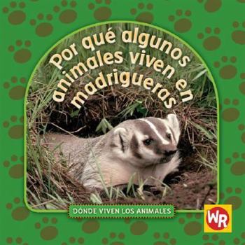 Por Qu� Algunos Animales Viven En Madrigueras - Book  of the ¿Dónde Viven los Animales?