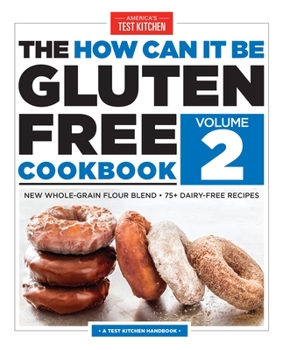 Paperback The How Can It Be Gluten Free Cookbook Volume 2: New Whole-Grain Flour Blend, 75+ Dairy-Free Recipes Book