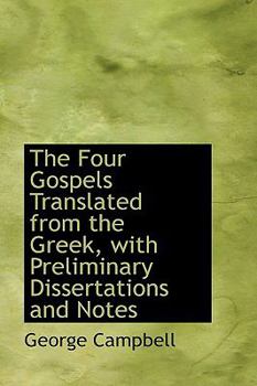 Paperback The Four Gospels Translated from the Greek, with Preliminary Dissertations and Notes Book