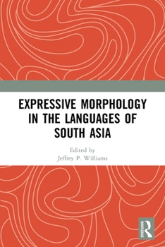 Paperback Expressive Morphology in the Languages of South Asia Book