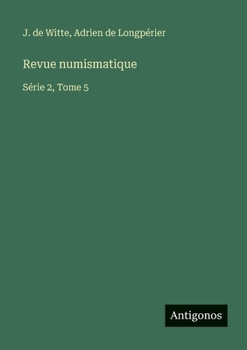 Revue numismatique: Série 2, Tome 5