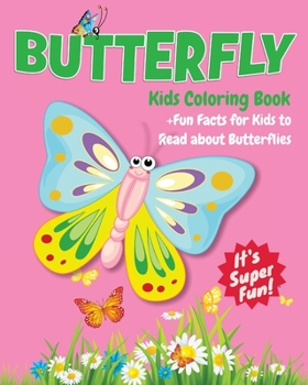 Paperback Butterfly Kids Coloring Book +Fun Facts for Kids to Read about Butterflies: Children Activity Book for Girls & Boys Age 4-8, with 30 Super Fun Colorin Book